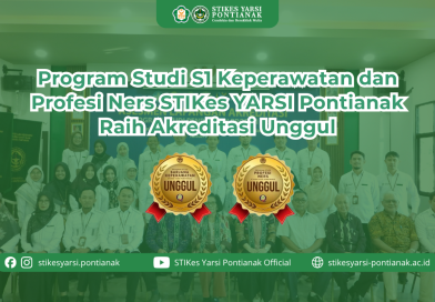 Program Studi S1 Keperawatan dan Profesi Ners STIKes YARSI Pontianak Raih Akreditasi Unggul