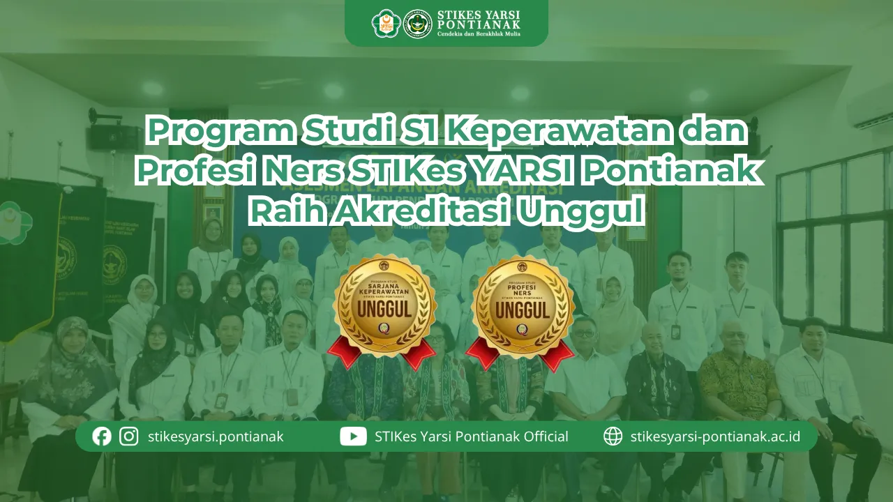 Program Studi S1 Keperawatan dan Profesi Ners STIKes YARSI Pontianak Raih Akreditasi Unggul