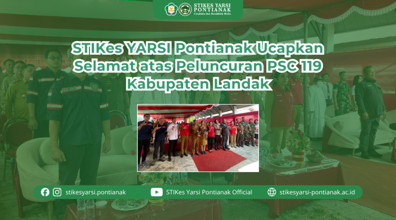 STIKes YARSI Pontianak Ucapkan Selamat atas Peluncuran PSC 119 Kabupaten Landak