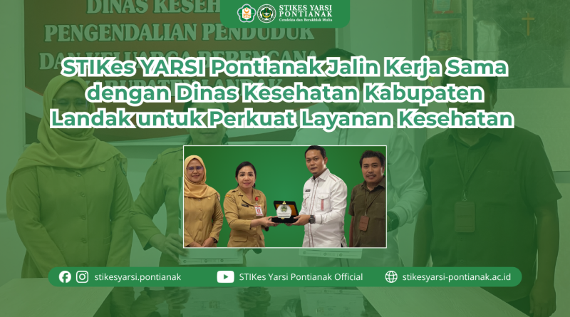 STIKes YARSI Pontianak Jalin Kerja Sama dengan Dinas Kesehatan Kabupaten Landak untuk Perkuat Layanan Kesehatan