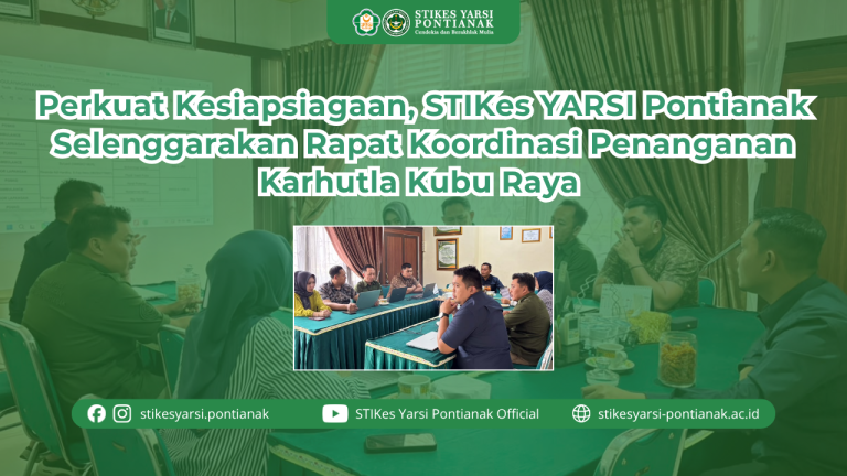 Perkuat Kesiapsiagaan, STIKes YARSI Pontianak Selenggarakan Rapat Koordinasi Penanganan Karhutla Kubu Raya