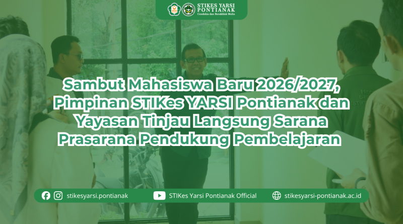 Sambut Mahasiswa Baru 2026/2027, Pimpinan STIKes YARSI Pontianak dan Yayasan Tinjau Langsung Sarana Prasarana Pendukung Pembelajaran