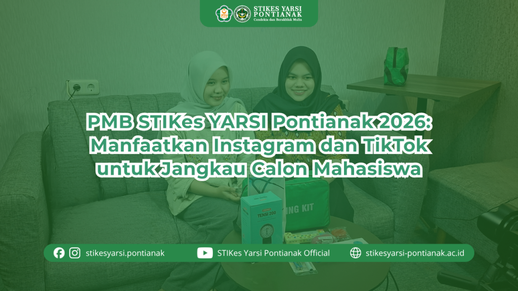 PMB STIKes YARSI Pontianak 2026: Manfaatkan Instagram dan TikTok untuk Jangkau Calon Mahasiswa