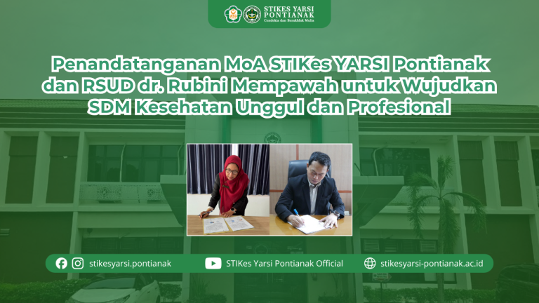 Penandatanganan MoA STIKes YARSI Pontianak dan RSUD dr. Rubini Mempawah untuk Wujudkan SDM Kesehatan Unggul dan Profesional