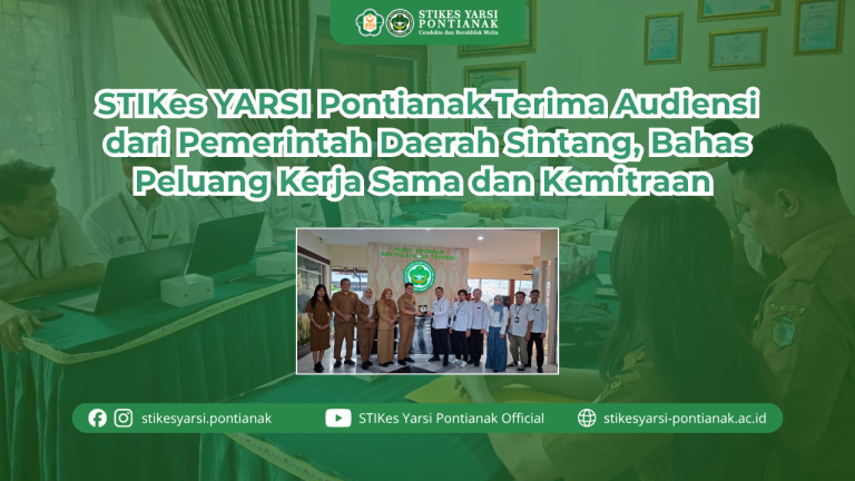 STIKes YARSI Pontianak Terima Audiensi dari Pemerintah Daerah Sintang,Bahas Peluang Kerja Sama dan Kemitraan