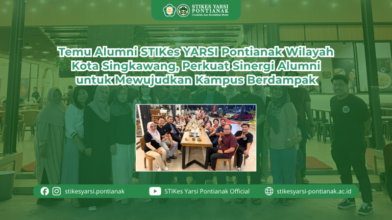 Temu Alumni STIKes YARSI Pontianak Wilayah Kota Singkawang, Perkuat Sinergi Alumni untuk Mewujudkan Kampus Berdampak