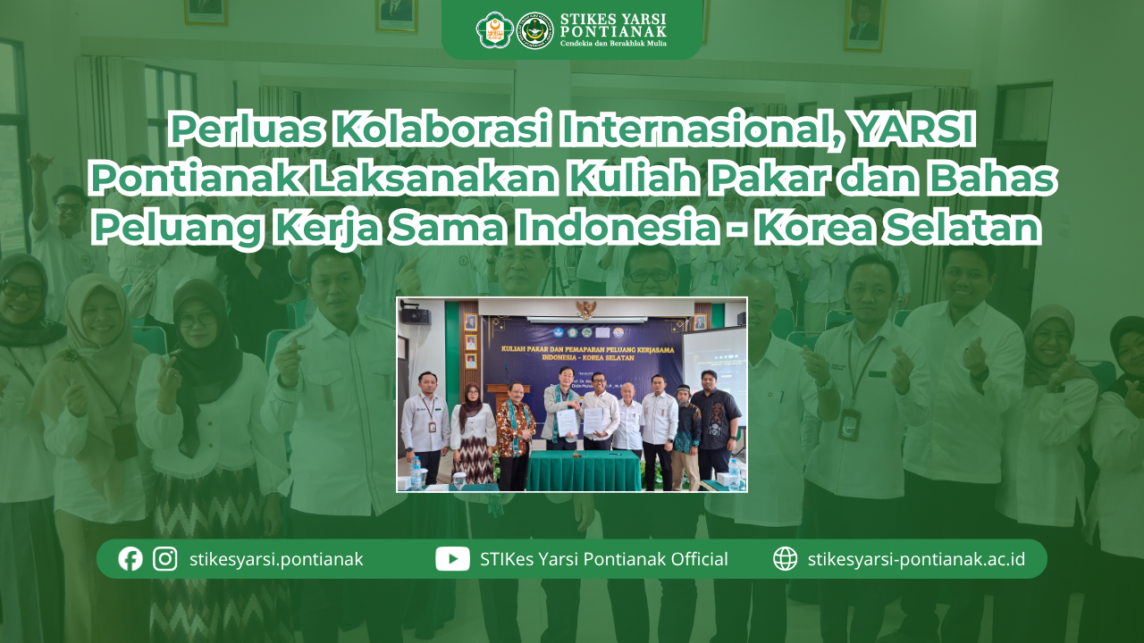 Perluas Kolaborasi Internasional, YARSI Pontianak Laksanakan Kuliah Pakar dan Bahas Peluang Kerja Sama Indonesia-Korea Selatan