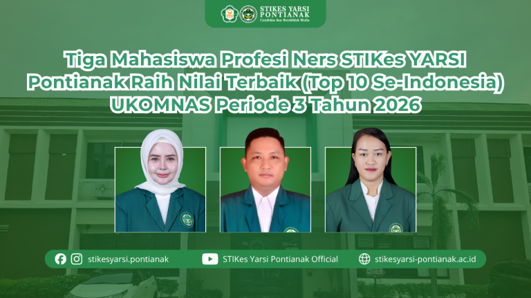 Tiga Mahasiswa Profesi Ners STIKes YARSI Pontianak Raih Nilai Terbaik (Top 10 Se-Indonesia) UKOMNAS Periode 3 Tahun 2026