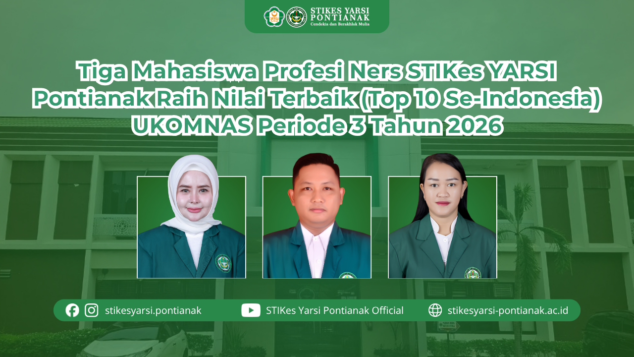 Tiga Mahasiswa Profesi Ners STIKes YARSI Pontianak Raih Nilai Terbaik (Top 10 Se-Indonesia) UKOMNAS Periode 3 Tahun 2026