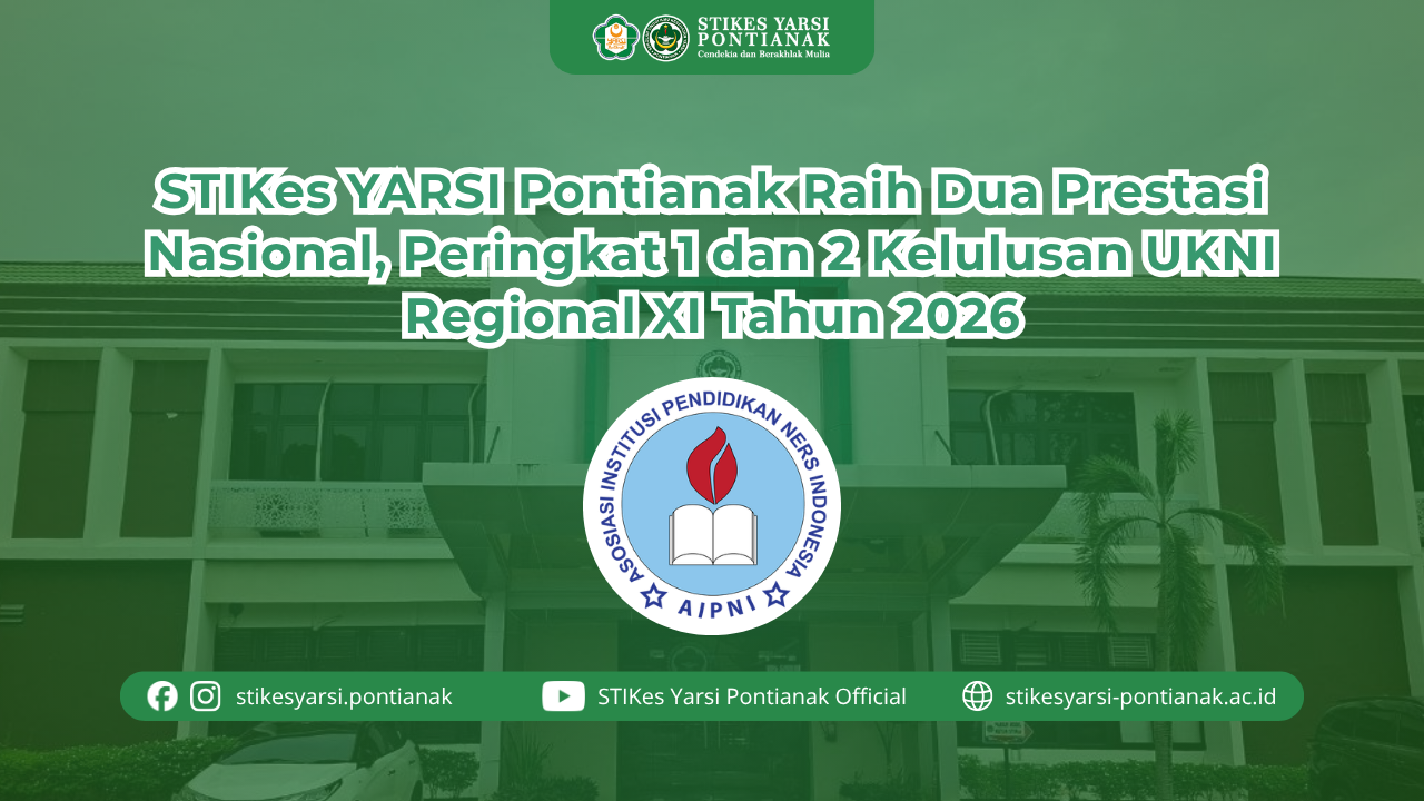 STIKes YARSI Pontianak Raih Dua Prestasi Nasional, Peringkat 1 dan 2 Kelulusan UKNI Regional XI Tahun 2026